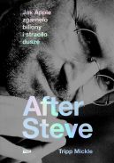 Okładka książki - After Steve. Jak Apple zgarnęło biliony i straciło duszę