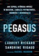 Ok�adka - Pegasus: Jak szpieg, kt�rego nosisz w kieszeni, zagra�a prywatno�ci, godno�ci i demokracji