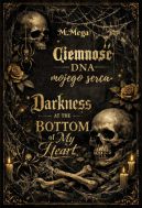 Ok�adka - Ciemno�� dna mojego serca. Darkness at the Bottom of My Heart