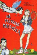 Okładka ksiązki - Na przykład Małgośka