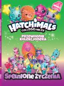 Okadka - Hatchimals. Przewodnik Kolekcjonera. Spenione yczenia