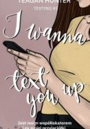 Ok�adka ksi�zki - I Wanna Text You Up