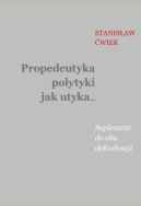 Ok�adka ksi�zki - Propedeutyka polytyki jak utyka (#3). Propedeutyka polytyki jak utyka Suplement do obu deKadencji