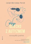 Ok�adka - Moje dziecko z autyzmem. Niezwyk�a podr�