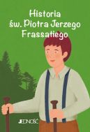 Ok�adka - Historia �w. Piotra Jerzego Frassatiego. (seria: Wielcy przyjaciele Jezusa)