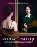 Ok�adka - Modowe rewolucje. Niezwyk�a historia naszych szaf