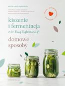 Okadka ksizki - Kiszenie i fermentacja z dr Ew Dbrowsk. Domowe sposoby