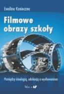 Ok�adka - Filmowe obrazy szko�y. Pomi�dzy ideologi�, edukacj� a wychowaniem
