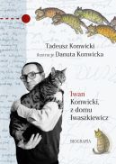 Ok�adka - Iwan Konwicki, z domu Iwaszkiewicz. Biografia
