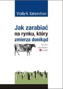 Ok�adka - Jak zarabia� na rynku, kt�ry zmierza donik�d. Aktywne inwestowanie w warto��