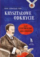 Okładka książki - Kryształowe odkrycie. Jan Czochralski ojciec elektroniki