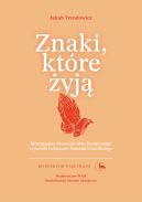 Ok�adka - Znaki, kt�re �yj�. Mistagogijny charakter aktu liturgicznego w �wietle tw�rczo�ci Romana Guardiniego