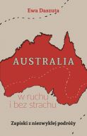 Ok�adka - Australia w ruchu i bez strachu. Zapiski z niezwyk�ej podr�y