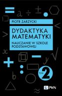 Okadka - Dydaktyka matematyki. Tom 2. Nauczanie w szkole podstawowej