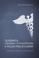 Okadka - Tajemnica lekarska i psychiatryczna a polski proces karny