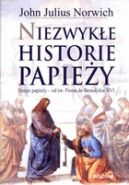 Okadka - Niezwyke historie papiey. Dzieje papiey od w. Piotra do Benedykta XVI