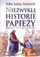 Ok�adka - Niezwyk�e historie papie�y. Dzieje papie�y od �w. Piotra do Benedykta XVI