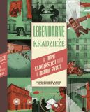 Ok�adka - Legendarne kradzie�e. Na tropie najwi�kszych z�odziei w historii �wiata