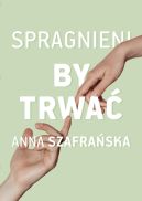 Okładka - Spragnieni, by trwać