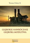 Okładka książki - Głębokie nawrócenie, Głęboka modlitwa