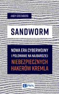 Okadka - Sandworm. Nowa era cyberwojny i polowanie na najbardziej niebezpiecznych hakerw Kremla