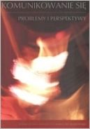 Ok�adka - Komunikowanie si�. Problemy i perspektywy