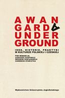 Ok�adka - Awangarda/Underground. Idee, historie, praktyki w kulturze polskiej i czeskiej