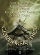 Okadka ksizki - Czarnoksinicy: Magiczne opowieci mistrzw wspczesnej fantasy