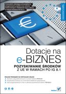 Ok�adka - Dotacje na e-biznes. Pozyskiwanie �rodk�w z UE w ramach PO IG 8.1