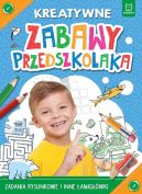 Okładka - Kreatywne zabawy przedszkolaka. Zadania rysunkowe i inne łamigłówki