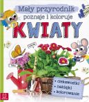 Okadka - May przyrodnik poznaje i koloruje. Kwiaty