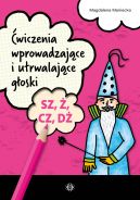 Ok�adka ksi��ki - �wiczenia wprowadzaj�ce i utrwalaj�ce g�oski SZ, �, CZ, D�