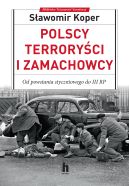 Okadka ksiki - Polscy Terroryci i Zamachowcy. Od powstania styczniowego do III RP