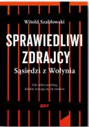 Okadka ksizki - Sprawiedliwi zdrajcy. Ssiedzi z Woynia