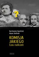 Ok�adka - Komisja Jakiego. Czas rozlicze�