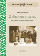 Okadka - Z duchem puszczy. Ksika o podlaskim bimbrze
