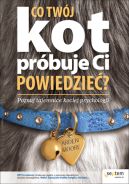 Ok�adka - Co Tw�j kot pr�buje Ci powiedzie�? Poznaj tajemnice kociej psychologii