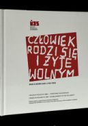 Ok�adka - Cz�owiek rodzi si� i �yje wolnym. Strajki w Polsce w 1980 r. – powstanie Solidarno�ci. Katalog wystawy z okazji 40-lecia powstania Solidarno�ci