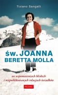 Ok�adka ksi��ki - �w. Joanna Beretta Molla we wspomnieniach bliskich i niepublikowanych relacjach �wiadk�w