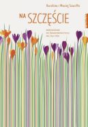 Okadka ksizki - Na szczcie. Przewodnik po wiadomym yciu na cay rok