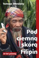 Ok�adka ksi�zki - Pod ciemn� sk�r� Filipin. 10 lat p�niej