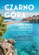 Ok�adka - Czarnog�ra. Czarna per�a Adriatyku i �ycie w rytmie polako, polako