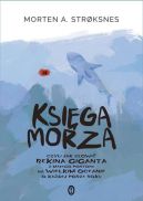 Okadka ksiki - Ksiga morza czyli jak zowi rekina giganta z maego pontonu na wielkim oceanie o kadej porze roku