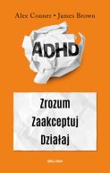 Ok�adka - ADHD. Zrozum. Zaakceptuj. Dzia�aj