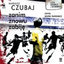 Okadka ksizki - Rudolf Heinz - Zanim znowu zabij. Audiobook
