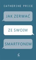 Ok�adka - Jak zerwa� ze swoim smartfonem