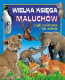 Okładka książki - Wielka księga maluchów, czyli zwierzęta i ich młode