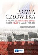Okadka ksizki - Prawa czowieka w polityce demokracji zachodnich wobec Polski w latach 1975-1981