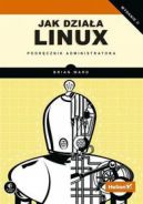 Okadka ksizki - Jak dziaa Linux. Podrcznik administratora. Wydanie II