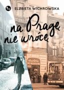 Okładka książki - Na Pragę nie wrócę
